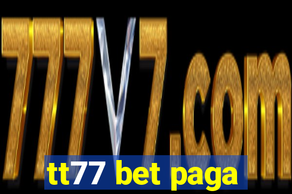 tt77 bet paga